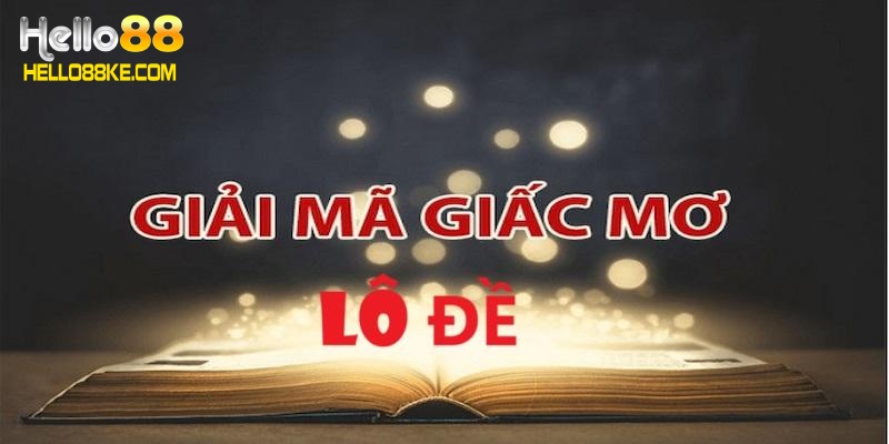 Tìm hiểu về giấc mơ lô đề